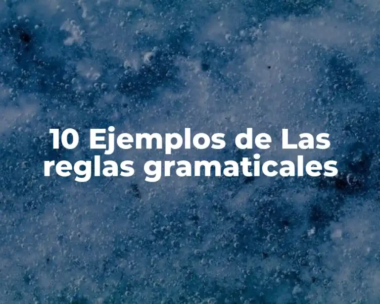 10 Ejemplos de Las reglas gramaticales