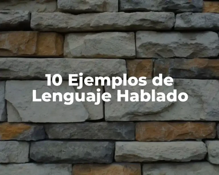 10 Ejemplos de Lenguaje Hablado