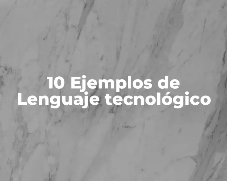 10 Ejemplos de Lenguaje tecnológico
