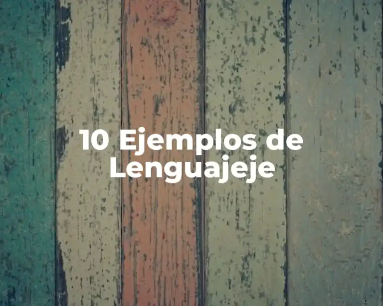10 Ejemplos de Lenguajeje