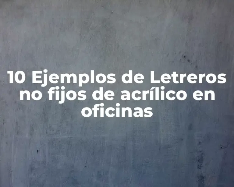 10 Ejemplos de Letreros no fijos de acrílico en oficinas