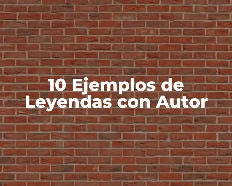 10 Ejemplos de Leyendas con Autor
