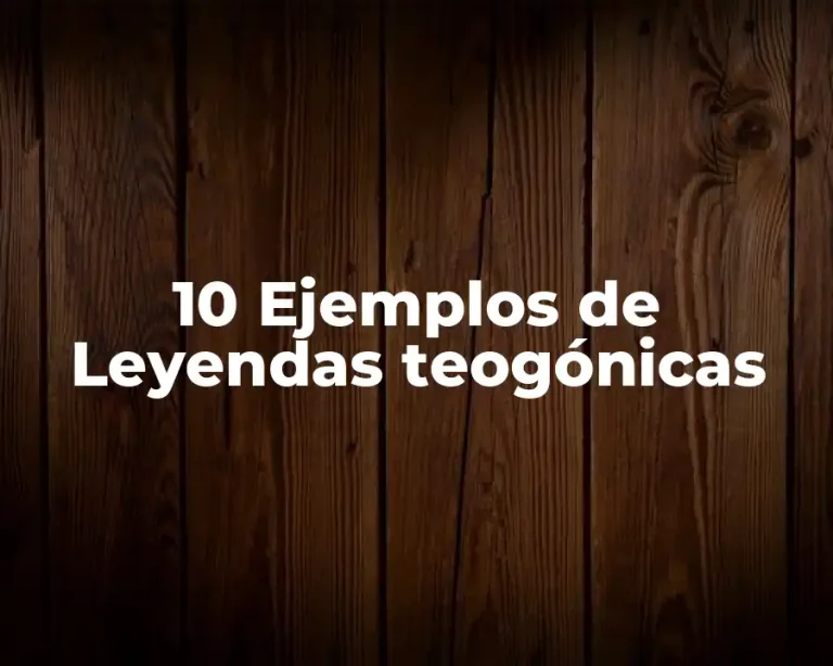 10 Ejemplos de Leyendas teogónicas