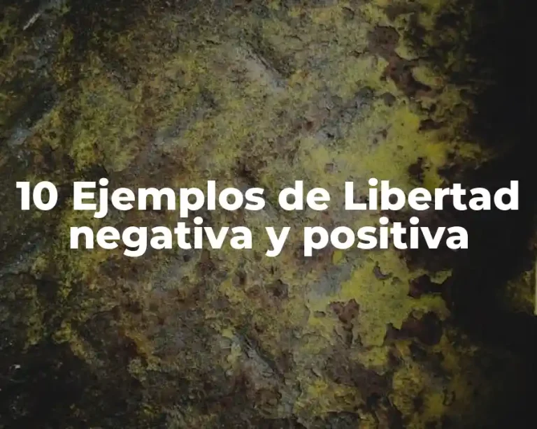 10 Ejemplos de Libertad negativa y positiva
