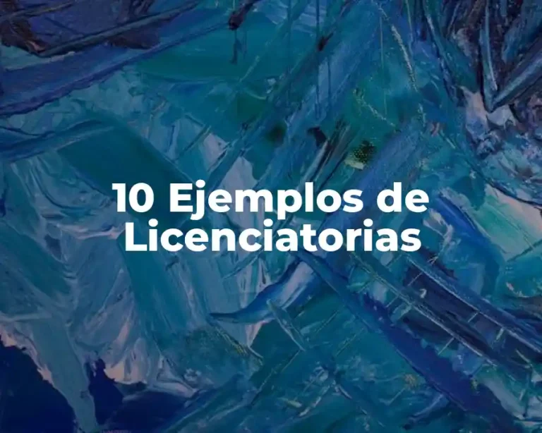 10 Ejemplos de Licenciatorias