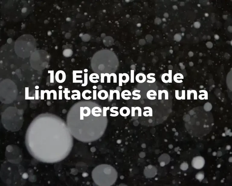 10 Ejemplos de Limitaciones en una persona