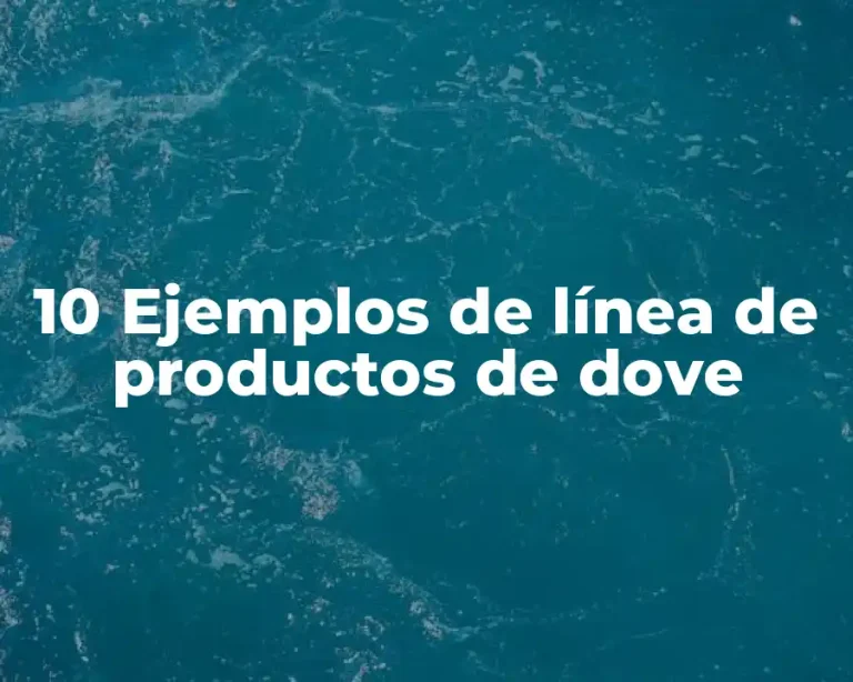 10 Ejemplos de línea de productos de dove