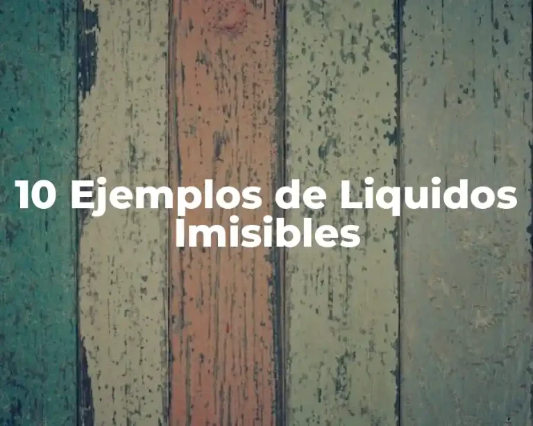 10 Ejemplos de Liquidos Imisibles