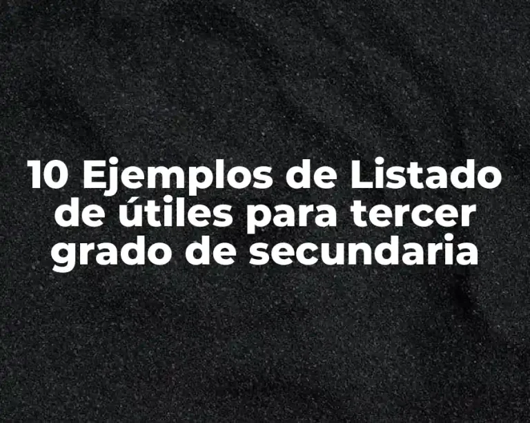 10 Ejemplos de Listado de útiles para tercer grado de secundaria