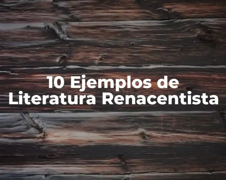 10 Ejemplos de Literatura Renacentista