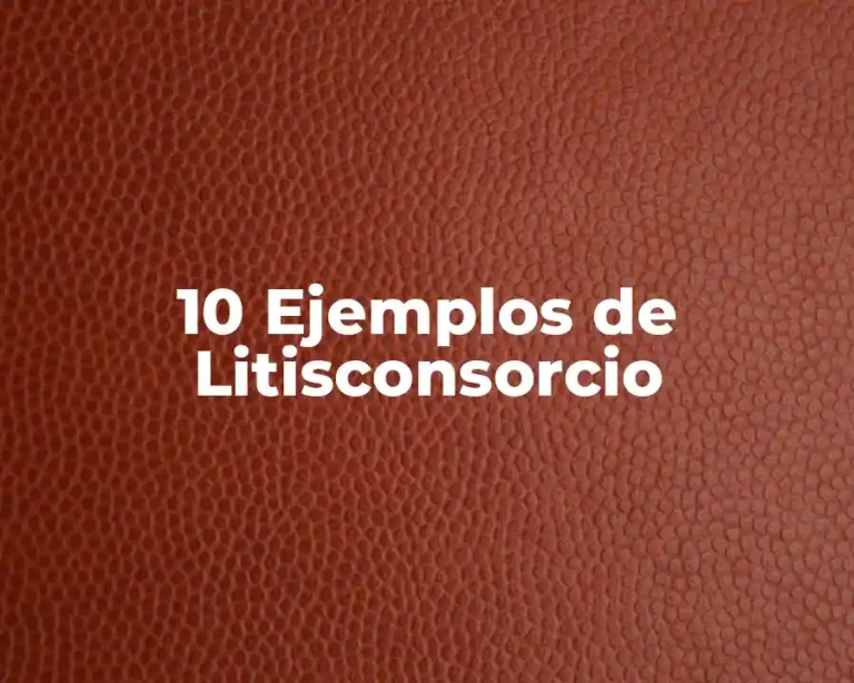 10 Ejemplos de Litisconsorcio