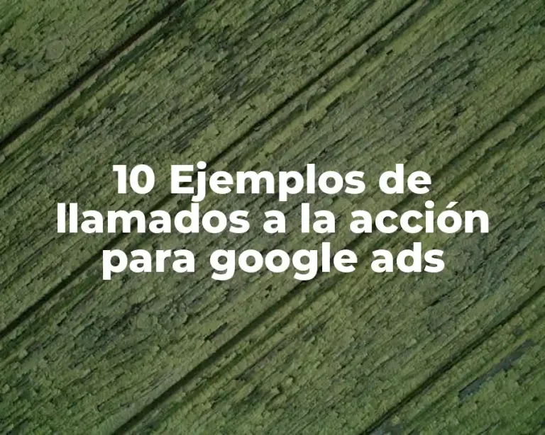 10 Ejemplos de llamados a la acción para google ads