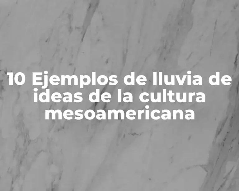 10 Ejemplos de lluvia de ideas de la cultura mesoamericana