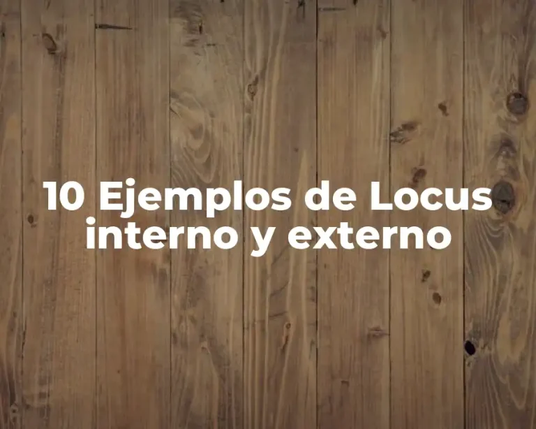 10 Ejemplos de Locus interno y externo