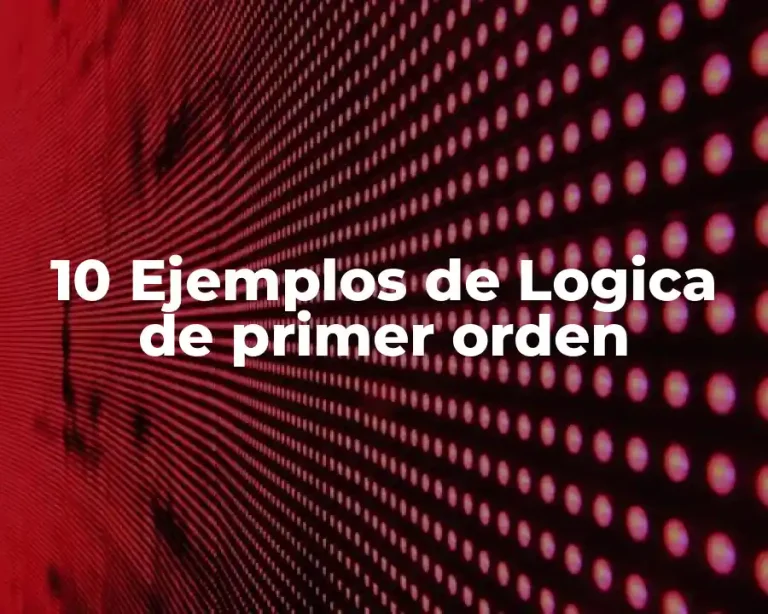 10 Ejemplos de Logica de primer orden