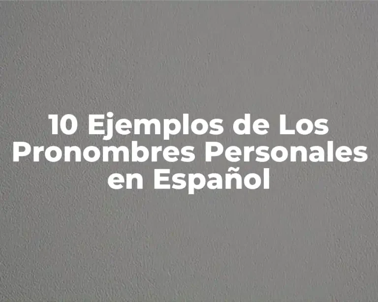 10 Ejemplos de Los Pronombres Personales en Español