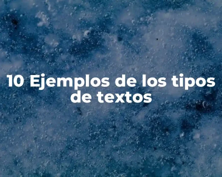 10 Ejemplos de los tipos de textos