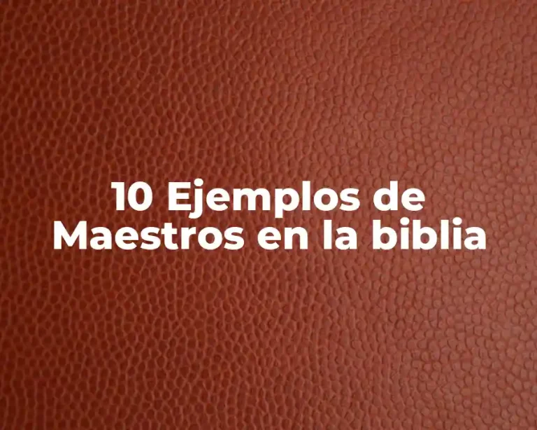 10 Ejemplos de Maestros en la biblia