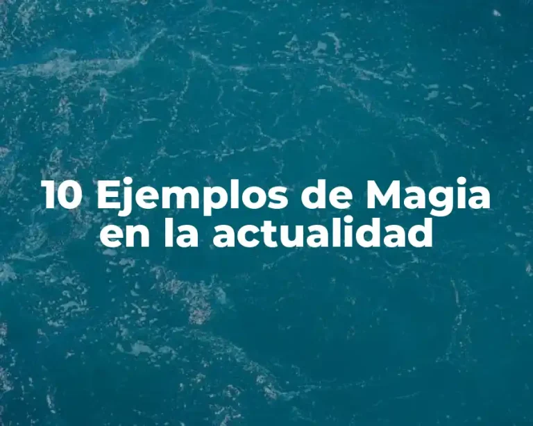 10 Ejemplos de Magia en la actualidad