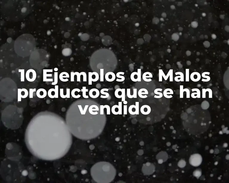 10 Ejemplos de Malos productos que se han vendido
