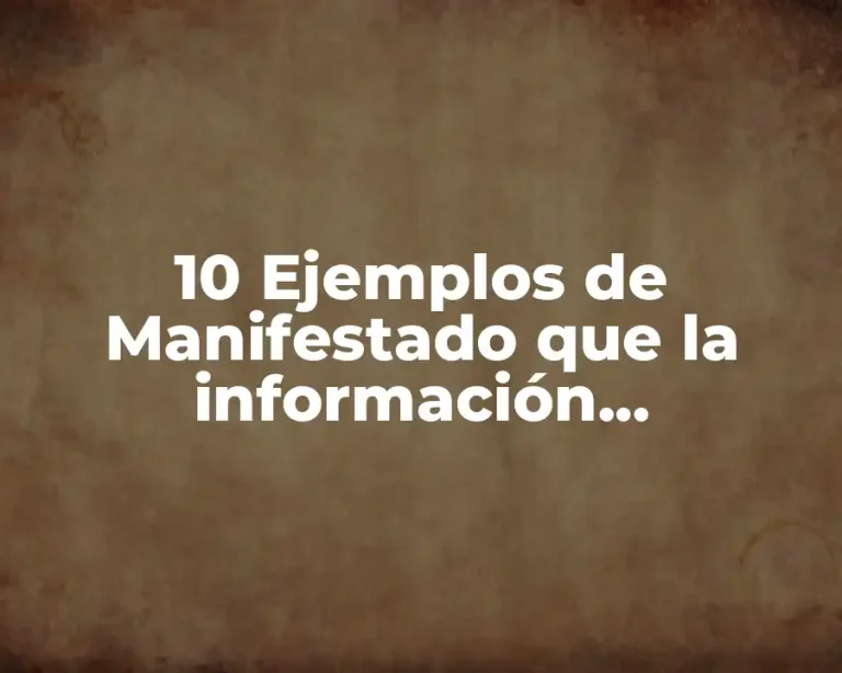 10 Ejemplos de Manifestado que la información proporcionada es verdadera