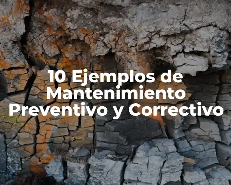 10 Ejemplos de Mantenimiento Preventivo y Correctivo