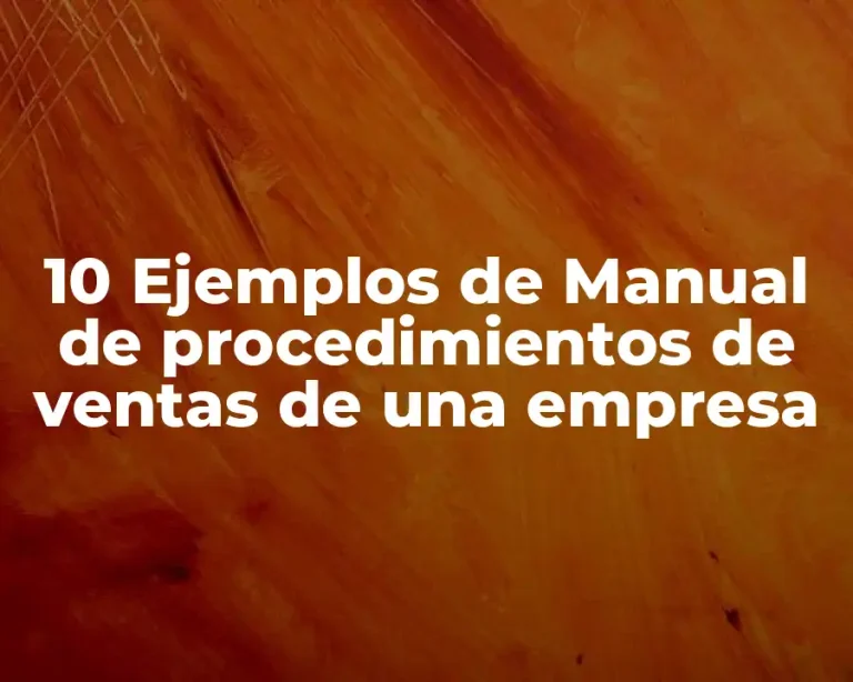 10 Ejemplos de Manual de procedimientos de ventas de una empresa