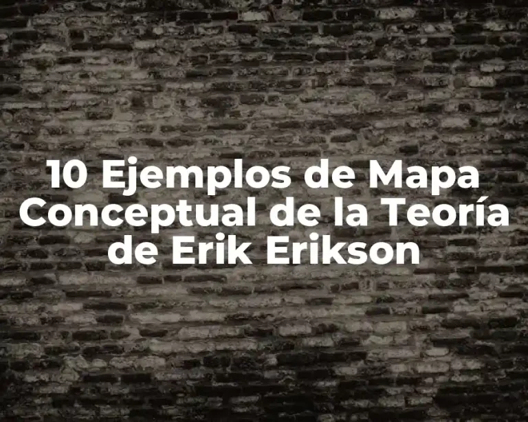 10 Ejemplos de Mapa Conceptual de la Teoría de Erik Erikson