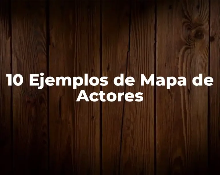 10 Ejemplos de Mapa de Actores