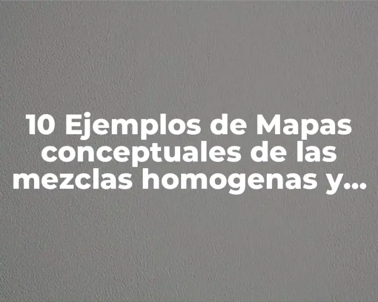 10 Ejemplos de Mapas conceptuales de las mezclas homogenas y heterogenas