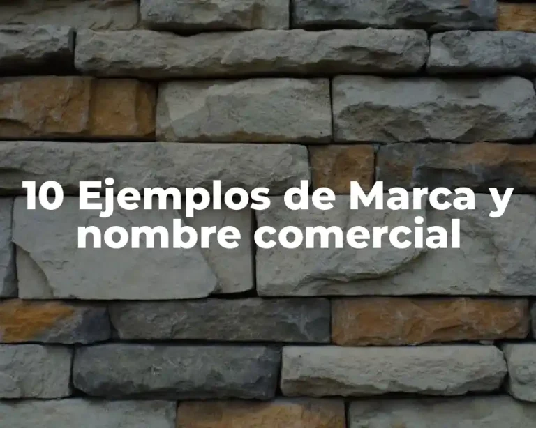 10 Ejemplos de Marca y nombre comercial