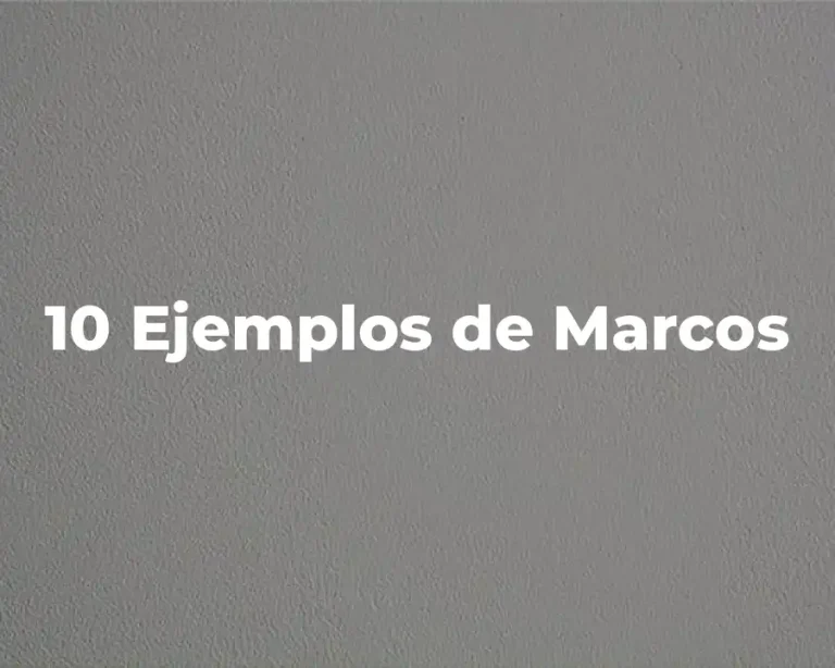 10 Ejemplos de Marcos
