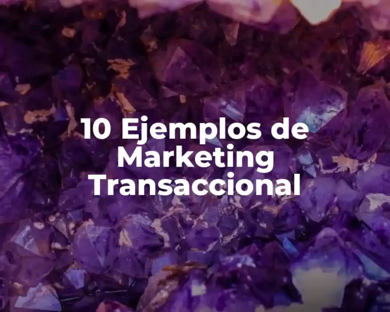 10 Ejemplos de Marketing Transaccional