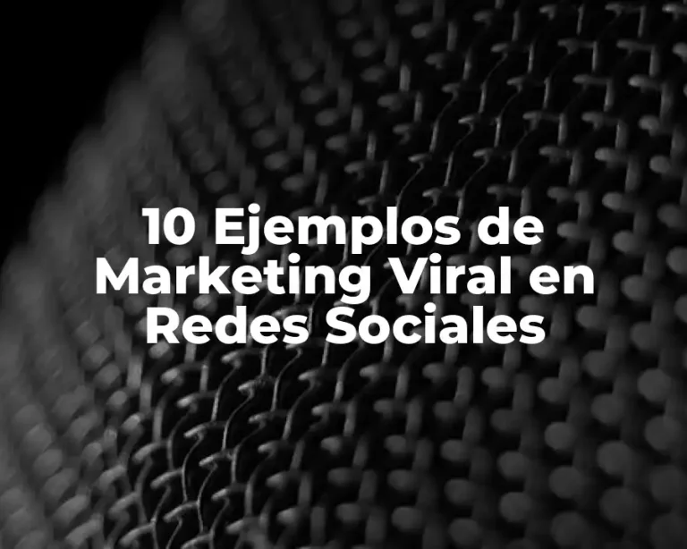 10 Ejemplos de Marketing Viral en Redes Sociales