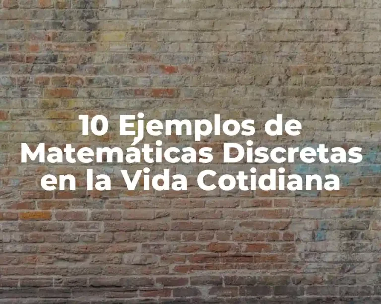 10 Ejemplos de Matemáticas Discretas en la Vida Cotidiana