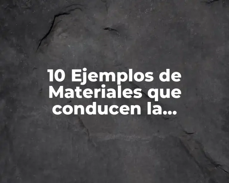 10 Ejemplos de Materiales que conducen la electricidad