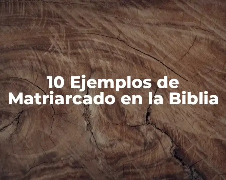 10 Ejemplos de Matriarcado en la Biblia