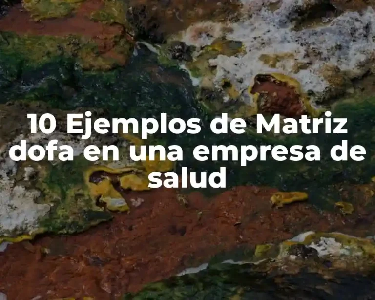 10 Ejemplos de Matriz dofa en una empresa de salud