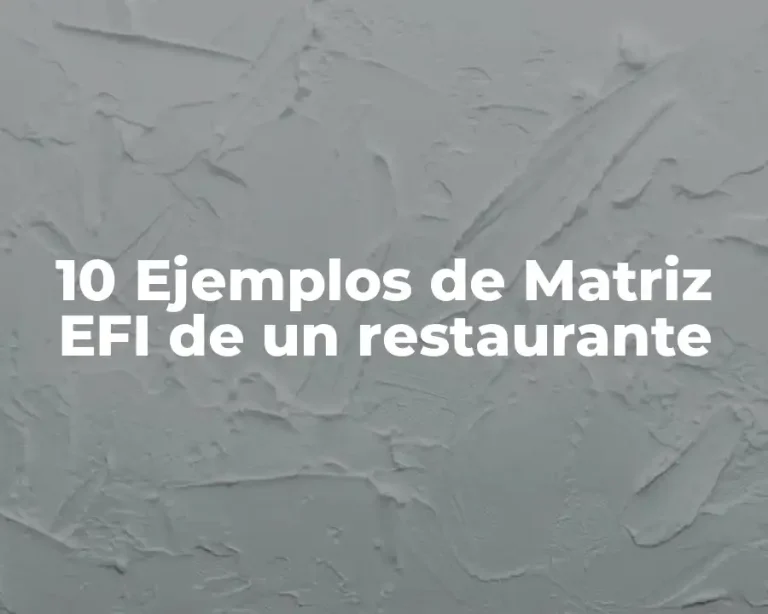 10 Ejemplos de Matriz EFI de un restaurante