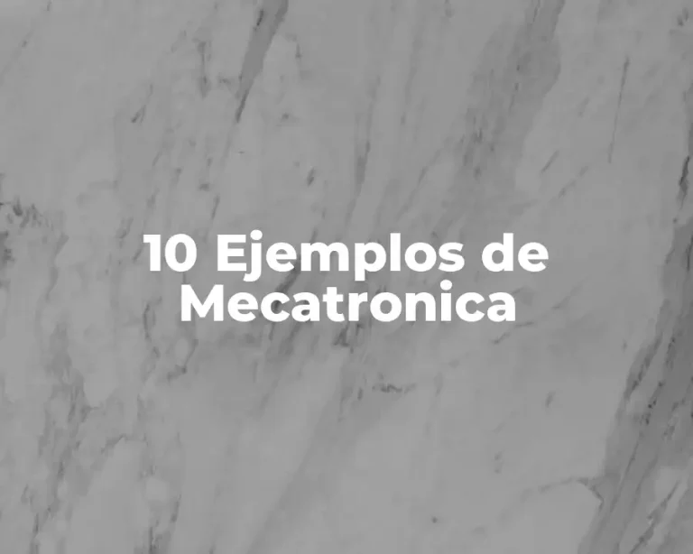 10 Ejemplos de Mecatronica