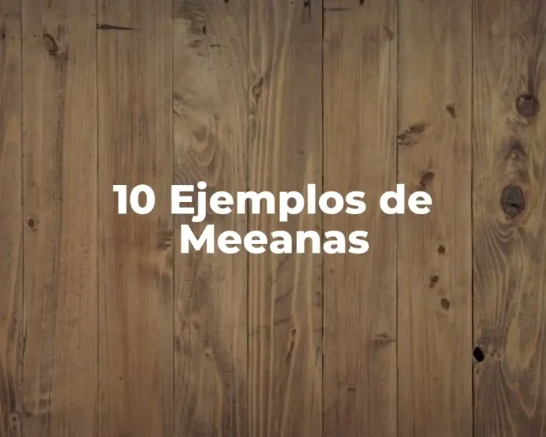 10 Ejemplos de Meeanas