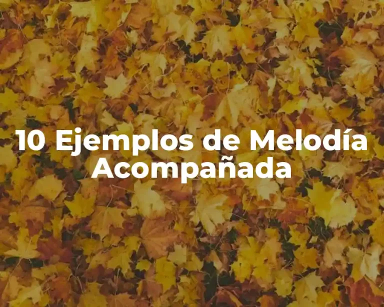 10 Ejemplos de Melodía Acompañada