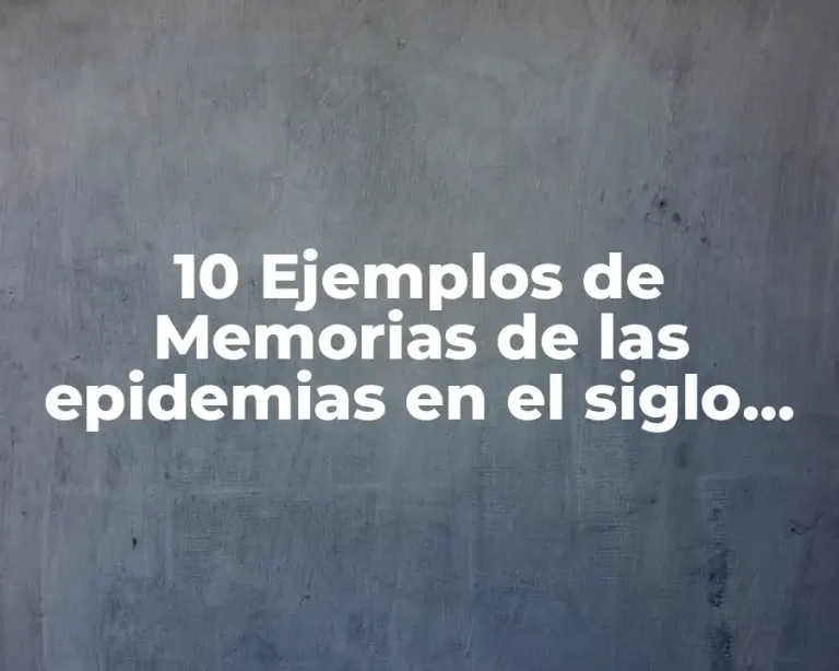 10 Ejemplos de Memorias de las epidemias en el siglo XVIII