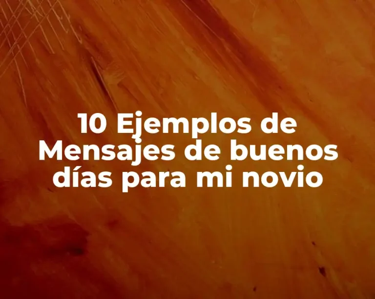 10 Ejemplos de Mensajes de buenos días para mi novio