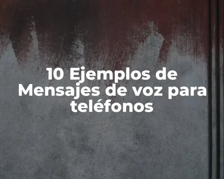 10 Ejemplos de Mensajes de voz para teléfonos