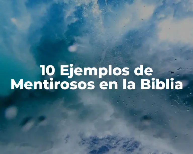 10 Ejemplos de Mentirosos en la Biblia