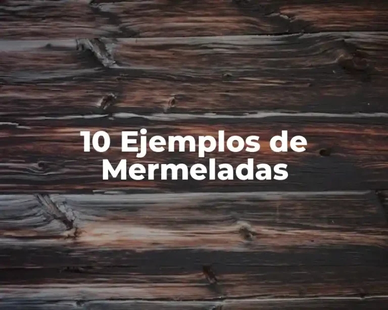 10 Ejemplos de Mermeladas