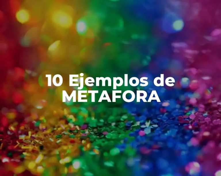 10 Ejemplos de METAFORA