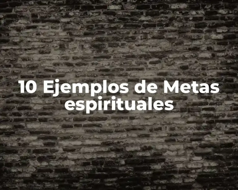 10 Ejemplos de Metas espirituales
