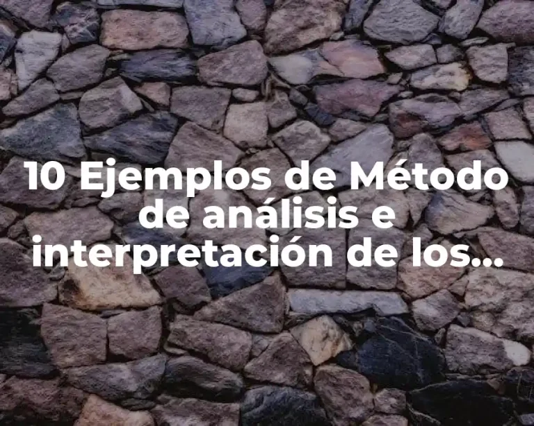 10 Ejemplos de Método de análisis e interpretación de los datos
